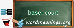 WordMeaning blackboard for base-court